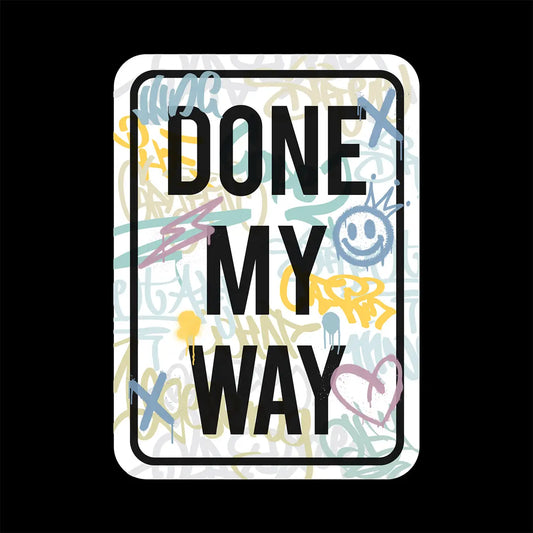 Close-up of graffiti-inspired street sign and 'DONE MY WAY' text