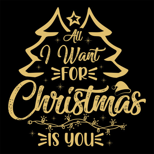 Gold Christmas tree design with text 'All I Want For Christmas Is You' on a black background
