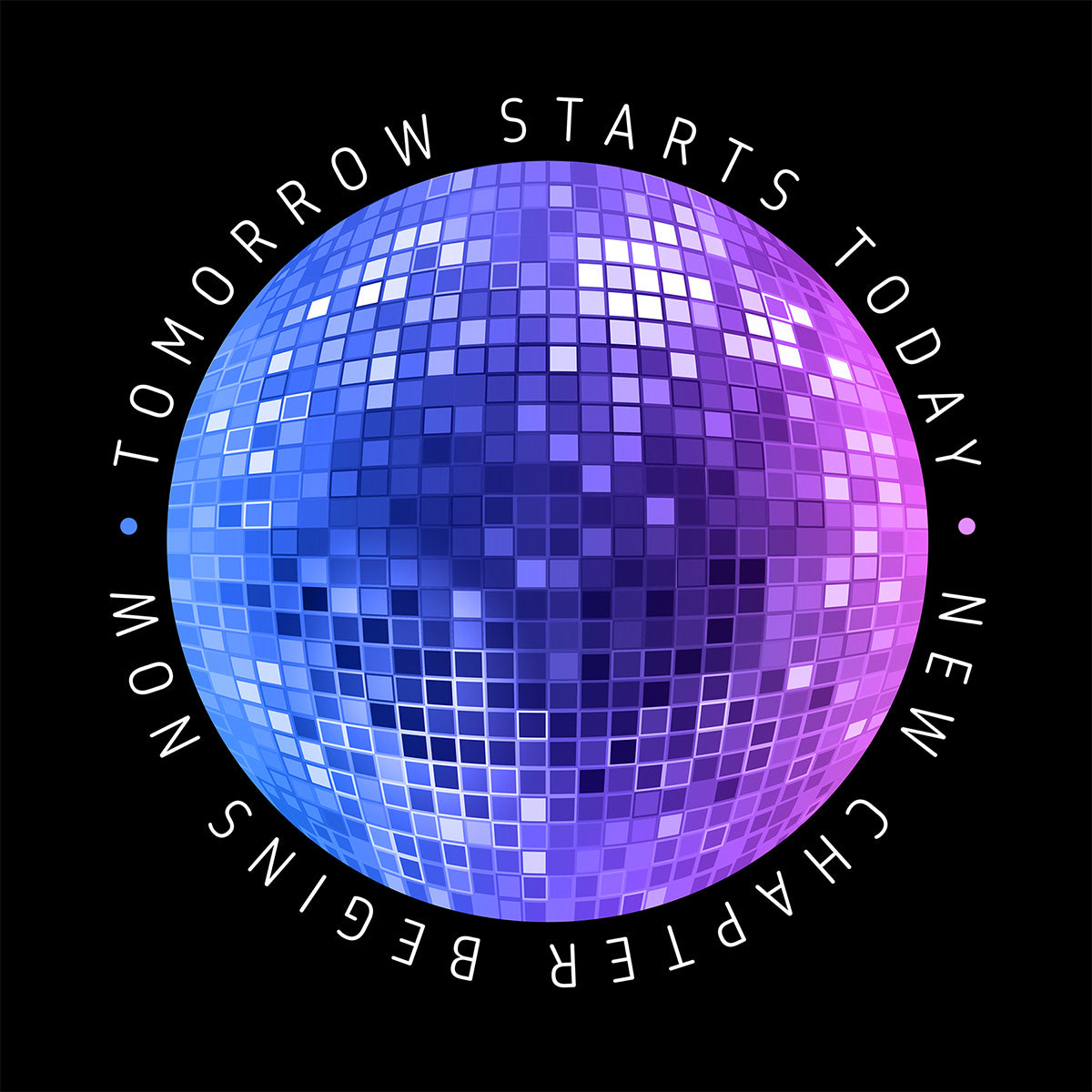 Purple disco ball with text 'Tomorrow Starts Today, New Chapter Begins Now' on a black background